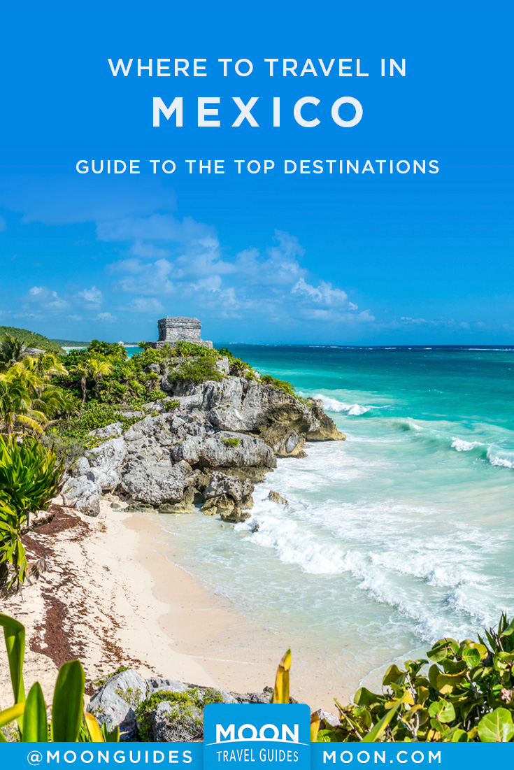 An Expert Guide to the Top Destinations in Mexico | Moon Travel Guides