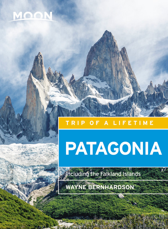 Moon Patagonia by Wayne Bernhardson | Moon Travel Guides