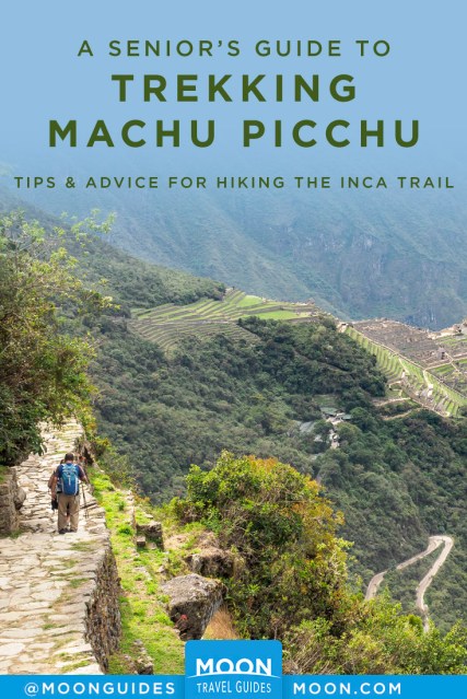 Trekking Machu Picchu as a Senior | Moon Travel Guides