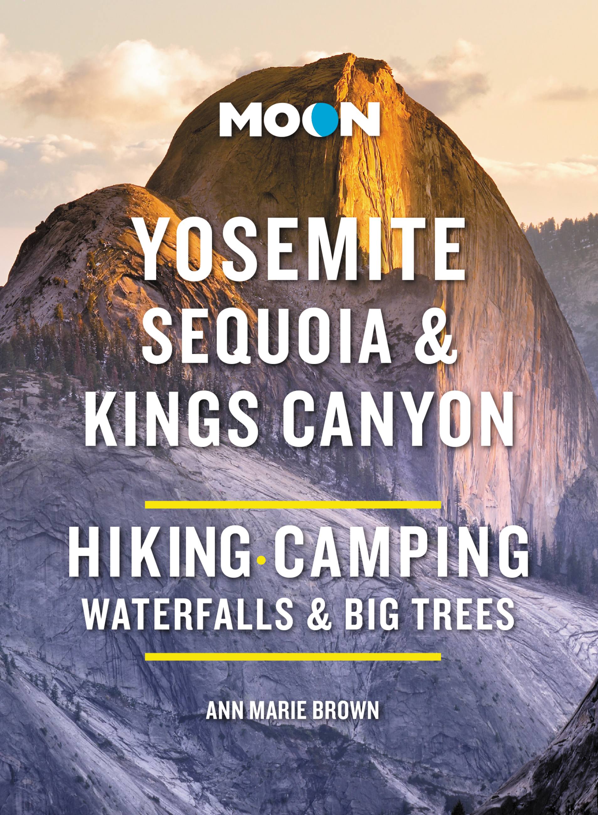 Moon Yosemite, Sequoia & Kings Canyon by Ann Marie Brown | Moon Travel ...