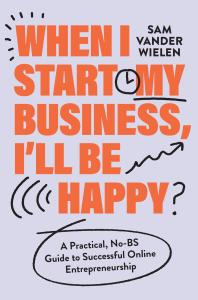 When I Start My Business, I’ll Be Happy